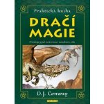 Praktická kniha dračí magie - Přivolejte jejich nestárnoucí moudrost a sílu - Deanna J Conway – Hledejceny.cz