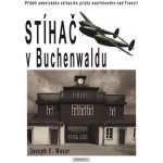 Stíhač v Buchenwaldu - Příběh amerického stíhacího pilota sestřeleného nad Francií Kniha - Moser Joseph – Hledejceny.cz
