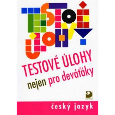 Testové úlohy nejen pro deváťáky - Český jazyk - Brož F., Sittová A., – Zboží Mobilmania