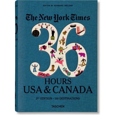 NYT. 36 Hours. USA & Canada. 3rd Edition - Barbara Ireland