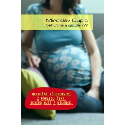Těhotná s gigolem? - Miroslav Oupic