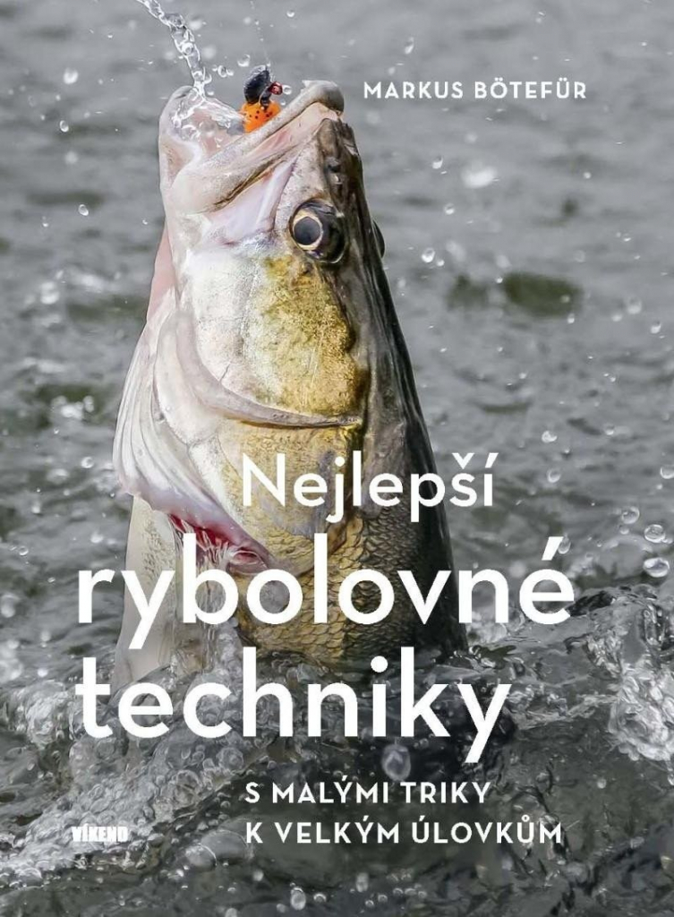 Nejlepší rybolovné techniky: S malými triky k velkým úlovkům - Markus Bötefür [kniha]