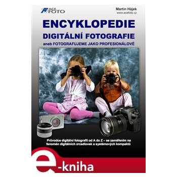 Encyklopedie digitální fotografie - Martin Hájek