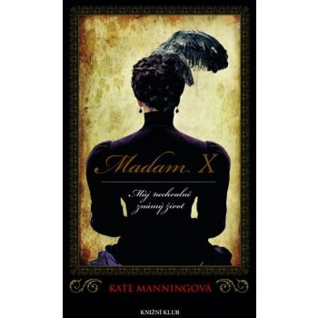 Můj nechvalně známý život - Kate Manningová - Madam X
