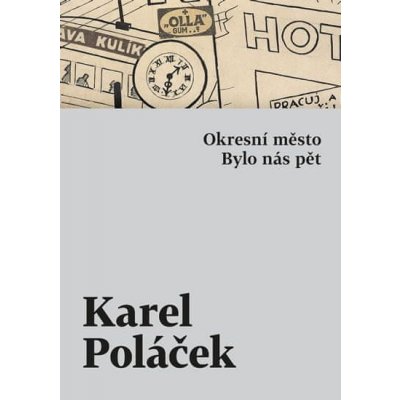 Karel Poláček: Okresní město / Bylo nás pět