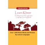 Learn Khmer For Beginners! A Cambodian Language Learning Book! Over 1000 Khmer Words and Phrases! Phrases Edition! (LEXICON LANGUAGES)() – Hledejceny.cz