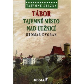 Tajemné stezky - Tábor tajemné město nad Lužnicí - Dvořák Otomar