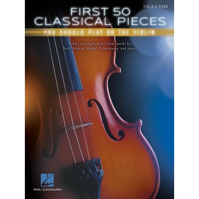 First 50 Classical Pieces You Should Play on the Violin 988322 – Zboží Mobilmania