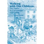 Walking with Our Children: The Parent as Companion and Guide Blanning NancyPaperback – Hledejceny.cz