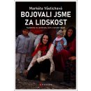 Bojovali jsme za lidskost - Všelichová Markéta