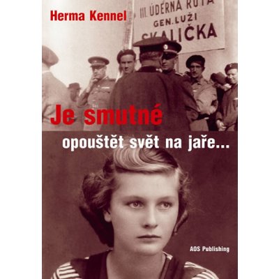 Kennelová Herma: Je smutné opouštět svět na jaře... Kniha – Hledejceny.cz