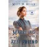 Marrying the Mountain Man's Best Friend Beller Misty M.Paperback – Hledejceny.cz