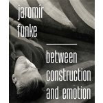 Dufek Antonín: Jaromír Funke Between Construction and Emotion Kniha – Hledejceny.cz