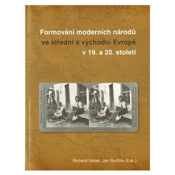 Formování moderních národů ve atřední a východní Evropě Richard Vašek
