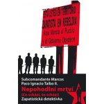 Nepohodlní mrtví. Co schází, to schází Zapatistická detektivka - Subcomandante Marcos, Paco Ignacio Taibo II. - Pavel Mervart – Hledejceny.cz