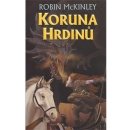 Koruna hrdinů - McKinley Robin