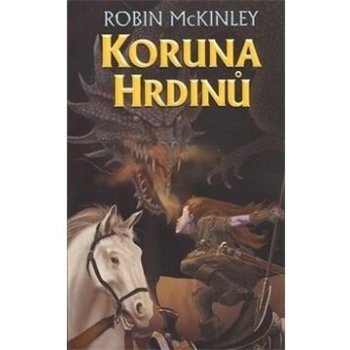 Koruna hrdinů - McKinley Robin