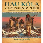 HAU KÓLA! - Velká indiánská kniha – Hledejceny.cz