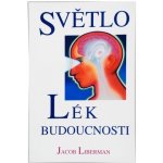 Světlo lék budoucnosti - Jacob Liberman – Zboží Mobilmania