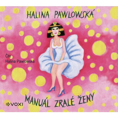 Manuál zralé ženy - Halina Pawlowská – Hledejceny.cz