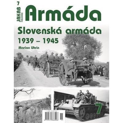 Armáda 7 - Slovenská armáda 1939-1945 - Marian Uhrin – Zbozi.Blesk.cz