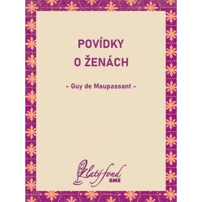Povídky o ženách - Guy de Maupassant – Hledejceny.cz