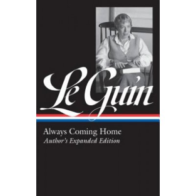 Ursula K. Le Guin: Always Coming Home Loa #315: Author's Expanded Edition Le Guin Ursula K.Pevná vazba