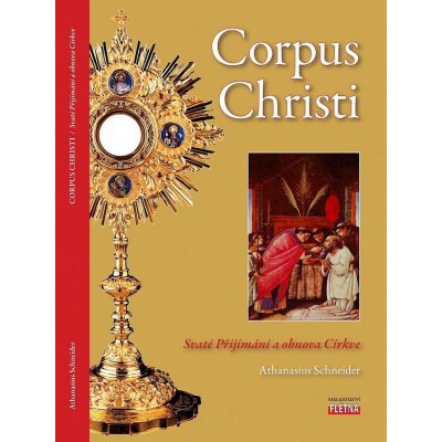 Corpus Christi 2.vyd. Svaté Přijímání a obnova Církve - Schneider Athanasius