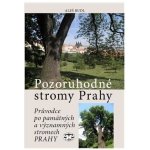 Pozoruhodné stromy Prahy. Průvodce po památných a významných stromech Prahy - Aleš Rudl - Libri – Hledejceny.cz
