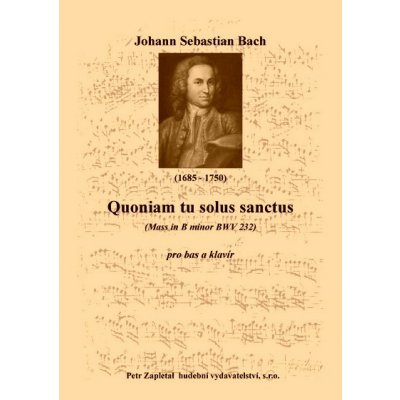 Bach Johann Sebastian Quoniam tu solus sanctus Mass in B minor BWV 232 klavírní výtah – Hledejceny.cz