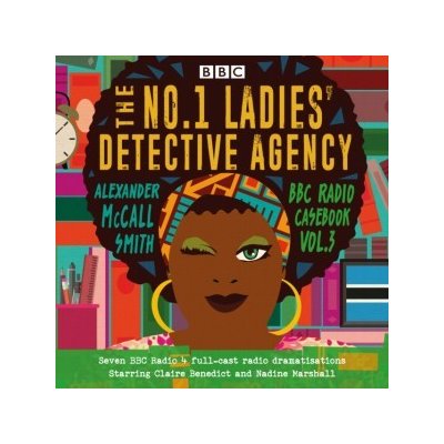 No.1 Ladies' Detective Agency: BBC Radio Casebook Vol.3: Seven BBC Radio 4 full-cast dramatisations – Hledejceny.cz