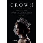 The Crown: The Official Companion, Volume 1: Elizabeth II, Winston Churchill, and the Making of a Young Queen 1947-1955 – Zbozi.Blesk.cz