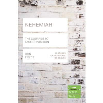 Nehemiah Lifebuilder Study Guides: The Courage to Face Opposition – Hledejceny.cz