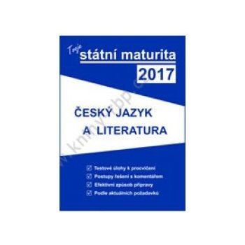 Gaudetop Tvoje státní maturita 2017 - Český jazyk a literatura