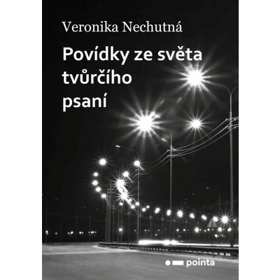 Povídky ze světa tvůrčího psaní - Veronika Nechutná – Hledejceny.cz