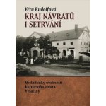 Kraj návratů i setrvání - Věra Rudolfová – Sleviste.cz