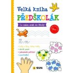 Velká kniha PŔEDŠKOLÁK - Co mám znát do školy - cvičebnice od 5 let – Zboží Dáma