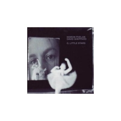 Keiron Phelan David Sheppard - O Little Stars CD