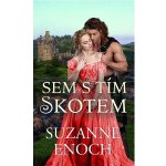 Sem s tím Skotem - Suzanne Enoch – Hledejceny.cz