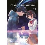 To bylo tvé jméno. 03 - Makoto Šinkai, Ranmaru Kotone (ilustrátor) – Zboží Dáma