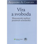 Víra a svoboda - Alejandro Chafuen – Hledejceny.cz