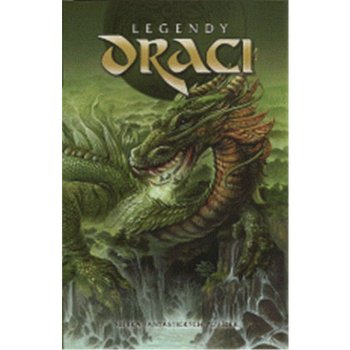 Legendy - Draci - Sbírka fantastických povídek