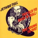 Jethro Tull - Too Old To Rock 'N' Roll - Too Young To Die CD – Sleviste.cz