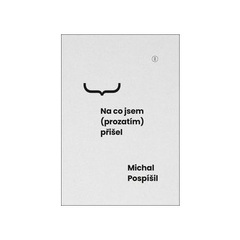 Na co jsem prozatím přišel - Michal Pospíšil