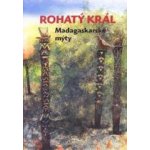 Rohatý král -- Madagaskarské mýty – Hledejceny.cz