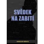 Svědek na zabití - Jaroslav Kmenta – Hledejceny.cz