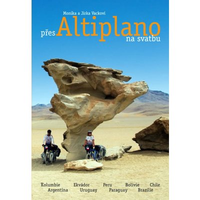 Přes Altiplano na svatbu - Vacek Jiří, Vacková Monika