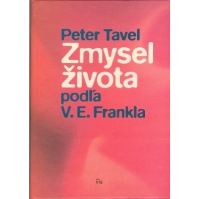Zmysel života podľa V.E. Frankla - Peter Tavel