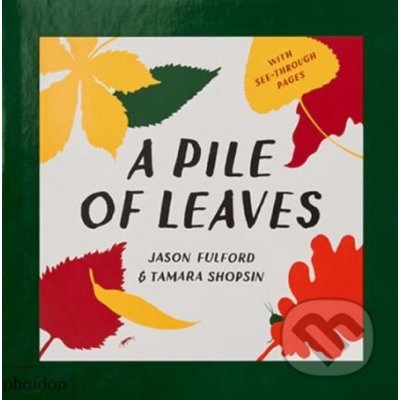 Pile of Leaves - Published in collaboration with the Whitney Museum of American Art Fulford JasonBoard book – Hledejceny.cz