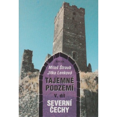 Antikvariát - Tajemné podzemí - V. díl Severní Čechy Miloš Štraub, Jitka Lenková